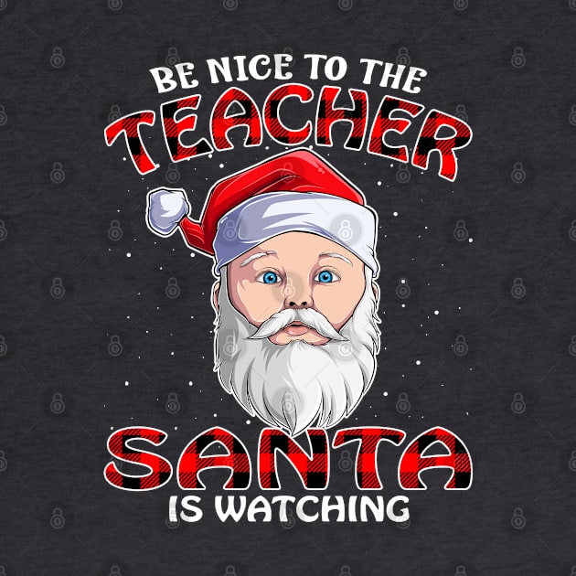 Be Nice To The Teacher Santa is Watching by intelus